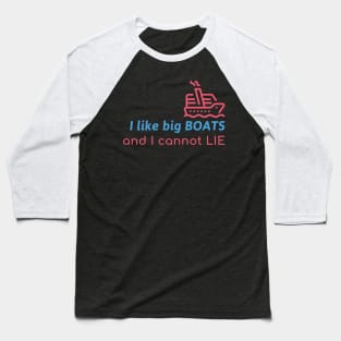 I Like Big Boats Baseball T-Shirt